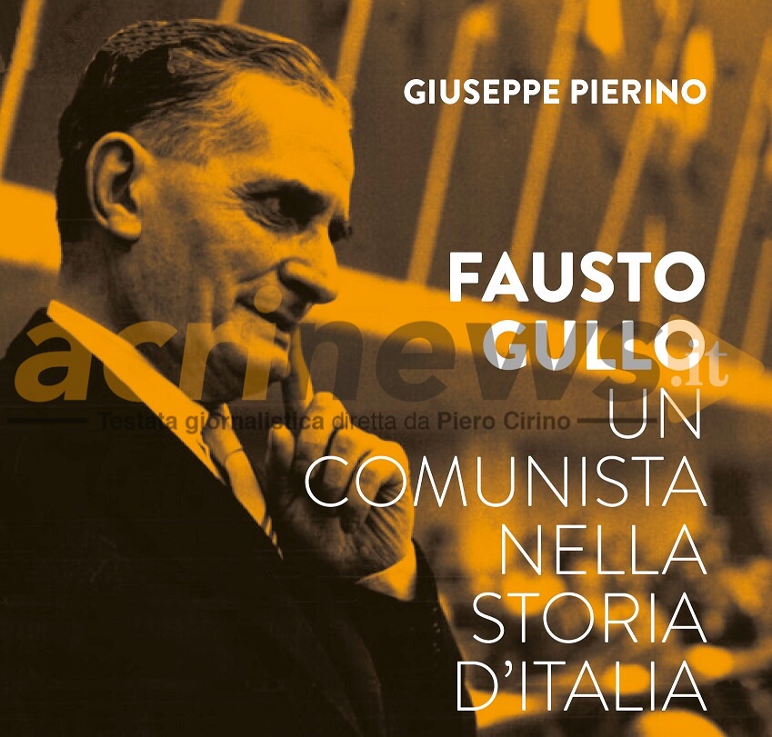 A Proposito Del Saggio Su Fausto Gullo Di Giuseppe Pierino AcriNews it